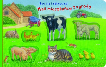 Baw się i odkrywaj! Mali mieszkańcy zagrody [KSIĄŻKA]
