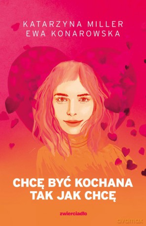 Chcę być kochana tak jak chcę - Katarzyna Miller, Ewa Konarowska [KSIĄŻKA]