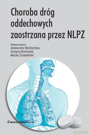 Choroba dróg oddechowych zaostrzana przez NLPZ - Aleksandra Wardzyńska, Grażyna Bochenek [KSIĄŻKA]