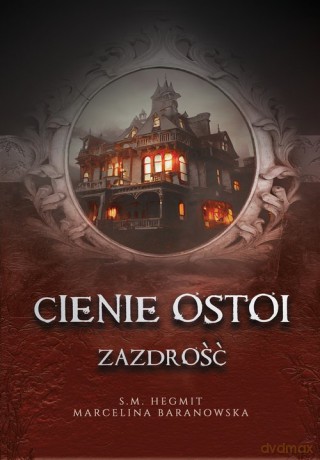 Cienie Ostoi Zazdrość (Tom 1) - Marcelina Baranowska, M. Hegmit S. [KSIĄŻKA]