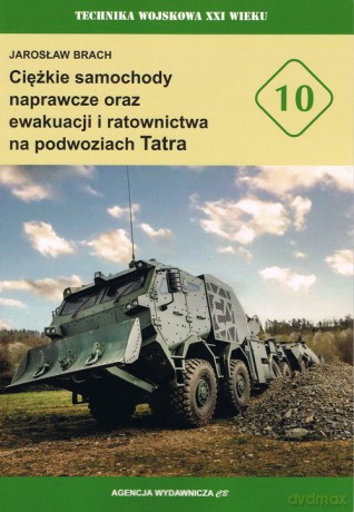 Ciężkie samochody naprawcze oraz ewakuacji i ratownictwa na podwoziach Tatra - Jarosław Brach [KSIĄŻKA]