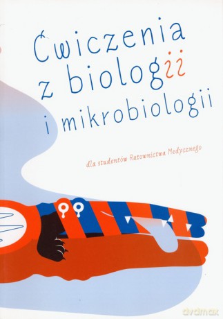 Ćwiczenia z biologii i mikrobiologii dla studentów ratownictwa medycznego - Alicja buczek, Ewa Dzika [KSIĄŻKA]