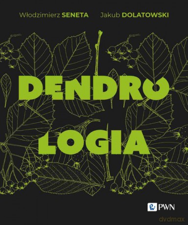 Dendrologia - Włodzimierz Seneta, Jakub Dolatowski [KSIĄŻKA]