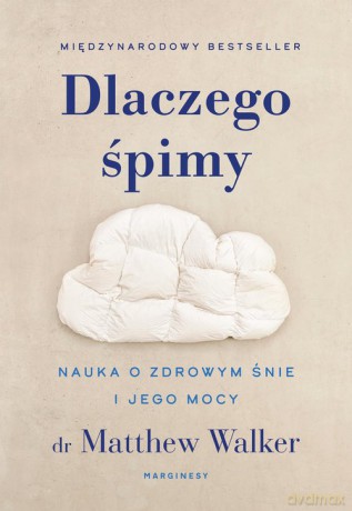 Dlaczego śpimy - Matthew Walker [KSIĄŻKA]