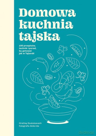 Domowa kuchnia tajska - Orathay Souksisavanh [KSIĄŻKA]