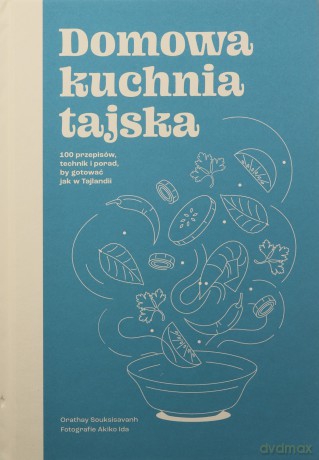 Domowa kuchnia tajska - Orathay Souksisavanh [KSIĄŻKA]
