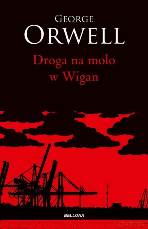 Droga na molo w Wigan - George Orwell [KSIĄŻKA]