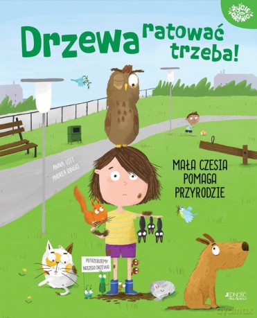 Drzewa ratować trzeba! Mała Czesia pomaga przyrodzie - Anna Lott [KSIĄŻKA]