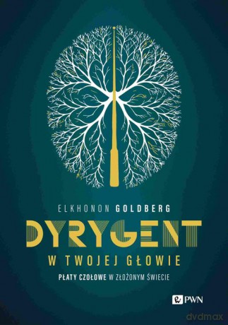 Dyrygent w twojej głowie - Elkhonon Goldberg [KSIĄŻKA]