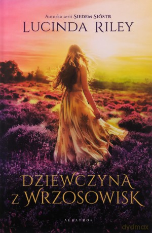 Dziewczyna z wrzosowisk - Lucinda Riley [KSIĄŻKA]