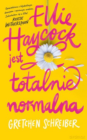 Ellie Haycock jest totalnie normalna - Gretchen Schreiber [KSIĄŻKA]