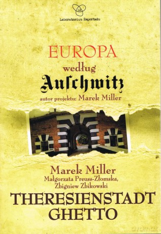 Europa według Auschwitz. Theresienstadt Ghetto - Marek Miller, Małgorzata Preuss-Złomska [KSIĄŻKA]