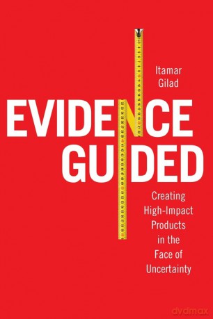 Evidence-Guided - Itamar Gilad [KSIĄŻKA]