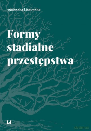 Formy stadialne przestępstwa - Agnieszka Liszewska [KSIĄŻKA]