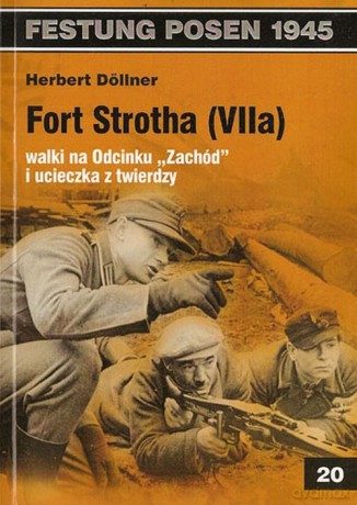 Fort Strotha (VIIa) walki na Odcinku Zachód i ucieczka z twierdzy - Herbert Dollner [KSIĄŻKA]