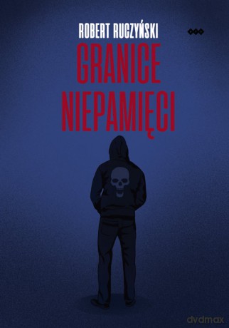 Granice niepamięci - Robert Ruczyński [KSIĄŻKA]