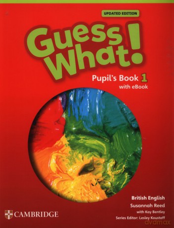 Guess What! British English Level 1 Pupil's Book with eBook Updated - Susannah Reed, Kay Bentley [KSIĄŻKA]