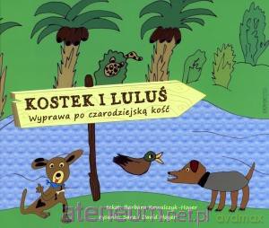 Kostek i Luluś. Wyprawa po czarodziejską kość [KSIĄŻKA]