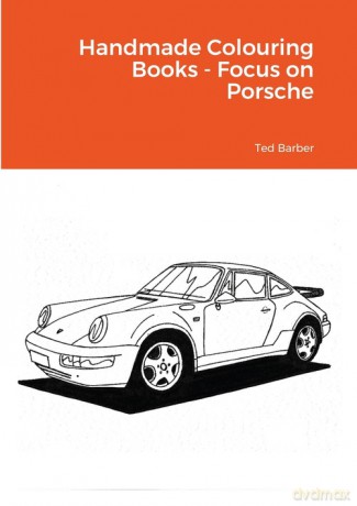 Handmade Colouring Books - Focus on Porsche - Ted Barber [KSIĄŻKA]