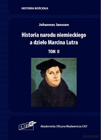 Historia narodu niemieckiego a dzieło Marcina Lutra. (Tom II) - Janssen Johannes [KSIĄŻKA]