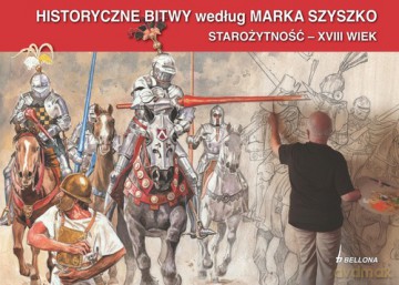 Historyczne Bitwy według Marka Szyszko - Marek Szyszko [KSIĄŻKA]