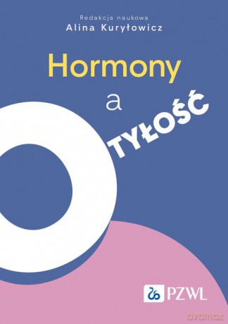 Hormony a otyłość - Alina Kuryłowicz [KSIĄŻKA]