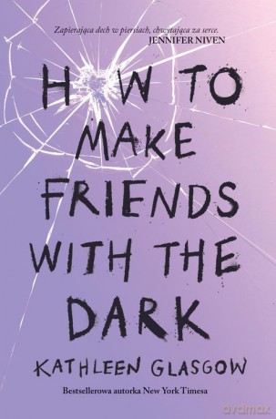 How To Make Friends With the Dark - Kathleen Glasgow [KSIĄŻKA]