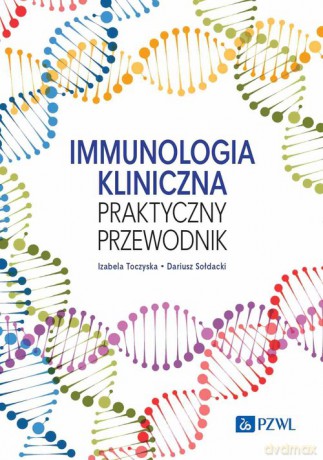 Immunologia kliniczna - Izabela Toczyska, Dariusz Sołdacki [KSIĄŻKA]