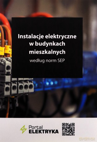 Instalacje elektryczne w budynkach mieszkalnych według norm SEP - Janusz Strzyżewski [KSIĄŻKA]