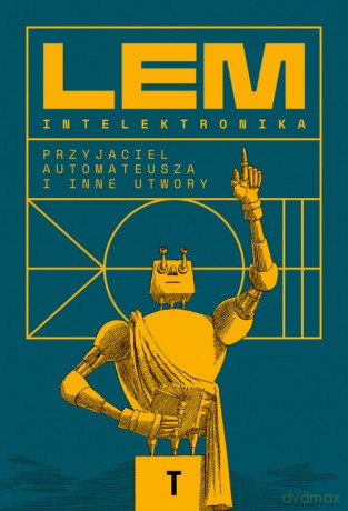 Intelektronika. Przyjaciel Automateusza i inne utwory - Stanisław Lem [KSIĄŻKA]