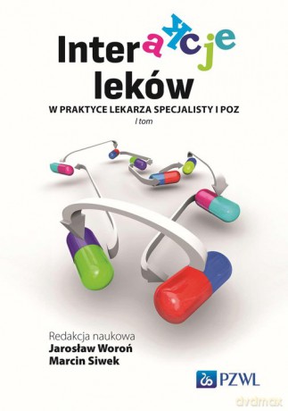 Interakcje leków w praktyce lekarza specjalisty i lekarza POZ - Jarosław Woroń, Marcin Siwek [KSIĄŻKA]