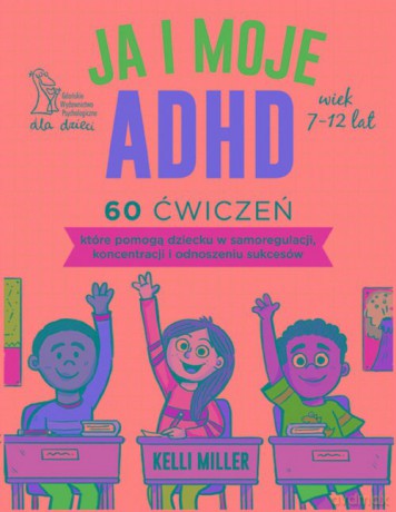 Ja i moje ADHD - Kelli Miller [KSIĄŻKA]