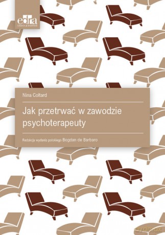 Jak przetrwać w zawodzie psychoterapeuty - N. Coltart [KSIĄŻKA]