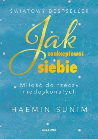 Jak zaakceptować siebie. Miłość do rzeczy niedoskonałych - Haemin Sunim [KSIĄŻKA]