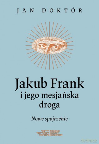 Jakub Frank i jego mesjańska droga - Jan Doktór [KSIĄŻKA]