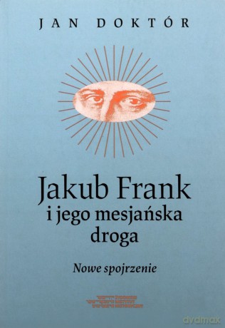 Jakub Frank i jego mesjańska droga - Jan Doktór [KSIĄŻKA]