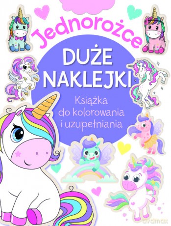 Jednorożce. Duże naklejki. Książka do kolorowania i uzupełniania [KSIĄŻKA]
