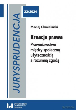 Jurysprudencja 22. Kreacja prawa - Maciej Chmieliński [KSIĄŻKA]