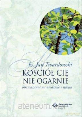 Kościół Cię nie ogarnie - Twardowski Jan wyd.II [KSIĄŻKA]
