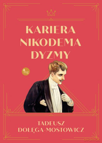 Kariera Nikodema Dyzmy - Tadeusz Dołęga-Mostowicz [KSIĄŻKA]