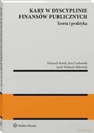 Kary w dyscyplinie finansów publicznych - Wojciech Bożek, Jerzy Lachowski [KSIĄŻKA]