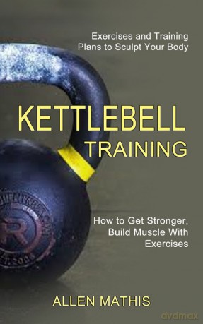 Kettlebell Training - Allen Mathis [KSIĄŻKA]