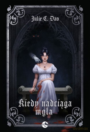 Kiedy nadciąga mgła (Tom 1) - Julie C. Dao [KSIĄŻKA]