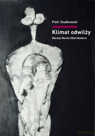 Klimat odwilży. Obrazy Marka Oberländera - Piotr Słodkowski [KSIĄŻKA]