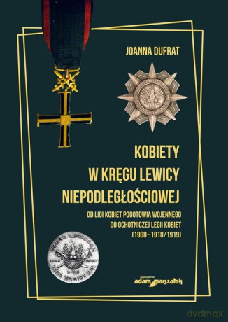 Kobiety w kręgu lewicy niepodległościowej. - Joanna Dufrat [KSIĄŻKA]