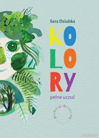 Kolory pełne uczuć - Sara Dziubka [KSIĄŻKA]