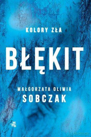Kolory zła (Tom 5) Błękit - Małgorzata Oliwia Sobczak [KSIĄŻKA]