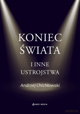 Koniec świata i inne ustrojstwa - Andrzej Chichłowski [KSIĄŻKA]