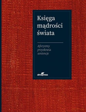 Księga mądrości świata - Jacek Illg, Joanna Szewczyk [KSIĄŻKA]