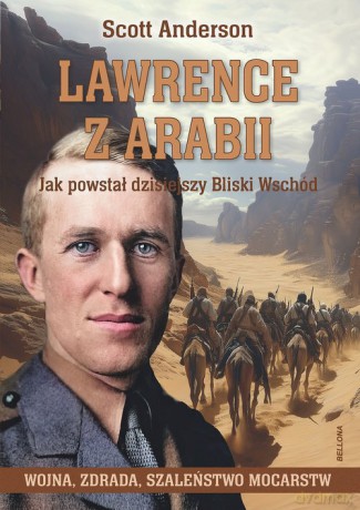 Lawrence z Arabii. - Scott Anderson [KSIĄŻKA]